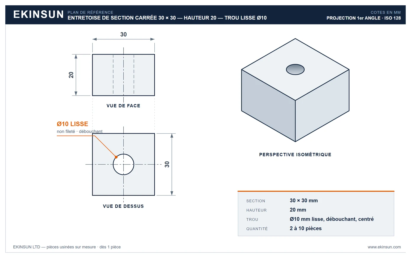 Plan de référence d'une entretoise de section carrée 30 × 30 mm, hauteur 20 mm, percée d'un trou lisse Ø10 débouchant — vue de face, vue de dessus et perspective isométrique